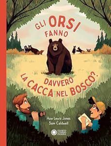 Vedi scheda su Amazon Gli orsi fanno davvero la cacca nel bosco? Ediz. illustrata