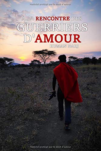 À LA RENCONTRE DES GUERRIERS D'AMOUR (French Edition) À LA RENCONTRE DES GUERRIERS D'AMOUR (French Edition)