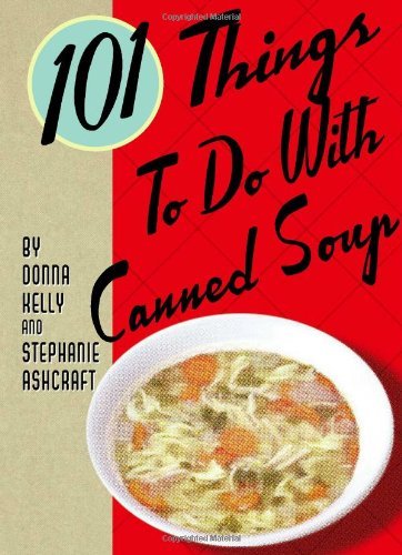 101 Things to Do with Canned Soup      Kindle Edition