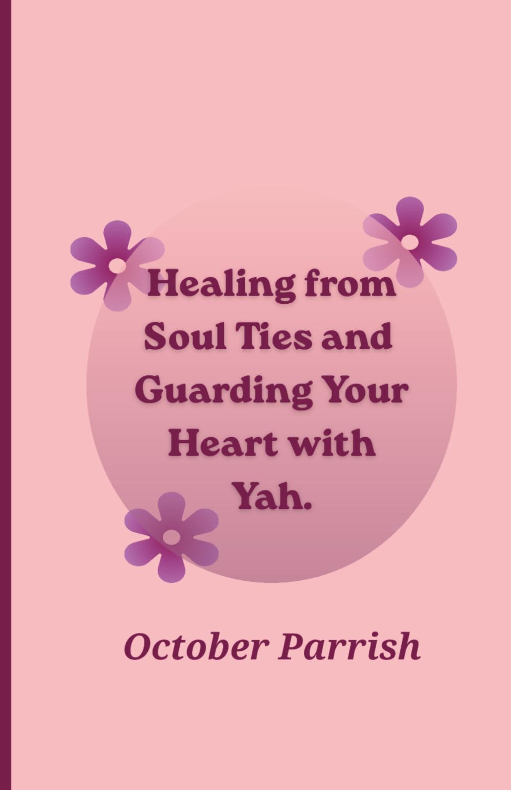 Healing from Soul Ties and Guarding Your Heart with Yah