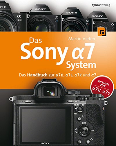 Télécharger Das Sony Alpha 7 System: Das Handbuch zur Alpha 7 II, Alpha 7S, Alpha 7R und Alpha 7 (German Edition PDF Ebook En Ligne
