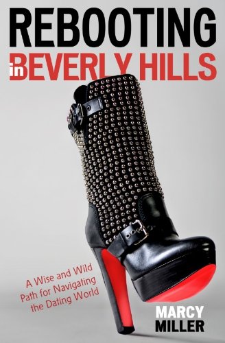 Buy Rebooting in Beverly Hills: A Wise and Wild Path for Navigating the Dating World — BookShops.in
