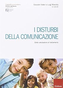 I disturbi della comunicazione. Dalla valutazione al trattamento