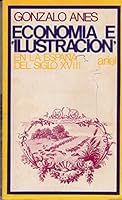 Economía e ilustración en la España del siglo XVIII 8434406691 Book Cover