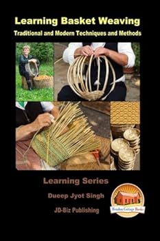 Paperback Learning Basket Weaving - Traditional and Modern Techniques and Methods Book