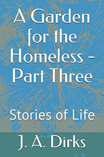 A Garden for the Homeless - Part Three: Stories of Life