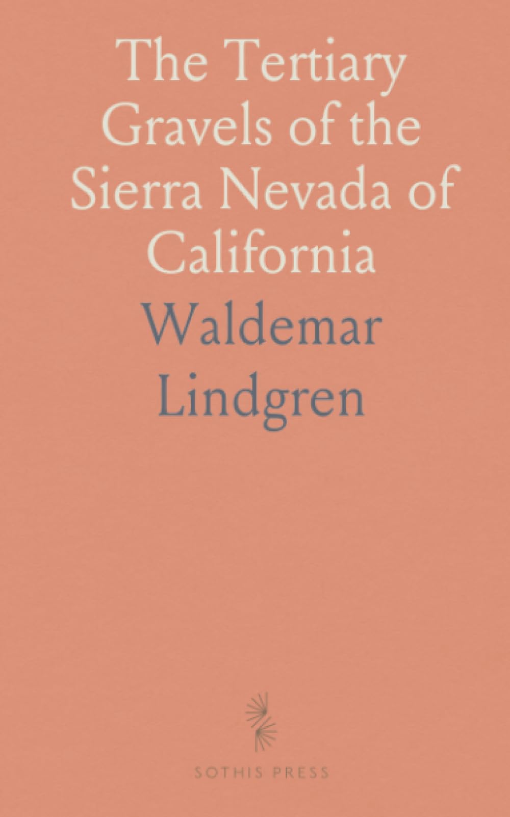 The Tertiary Gravels of the Sierra Nevada of California