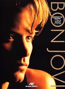 Bon Jovi. Momenti di gloria. La storia di Bon Jovi