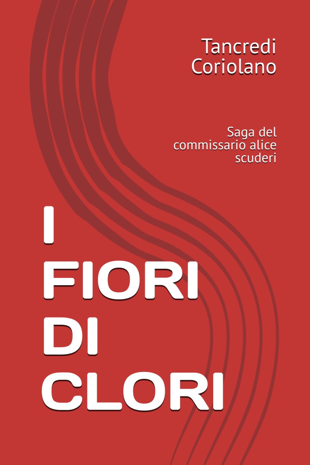 I FIORI DI CLORI: Saga del commissario alice scuderi (La saga del Commissario Scuderi)