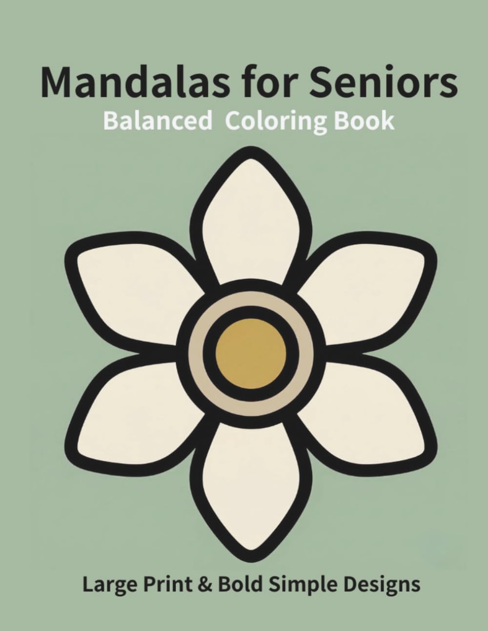 Balanced Mandalas for Seniors: Large Print & Bold Simple Designs
