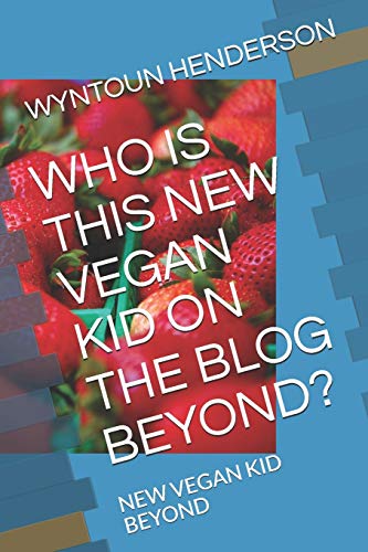 WHO IS THIS NEW VEGAN KID ON THE BLOG BEYOND?: NEW VEGAN KID BEYO...