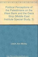 Political Perceptions of the Palestinians on the West Bank and the Gaza Strip (Middle East Institute Special Study, 3) 0916808173 Book Cover