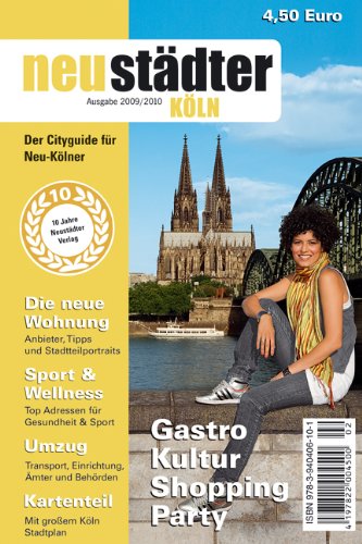 Neustädter Köln 2009/2010: Cityguide und Umzugsplaner für Neu-Kölner Neustädter Köln 2009/2010: Cityguide und Umzugsplaner für Neu-Kölner
