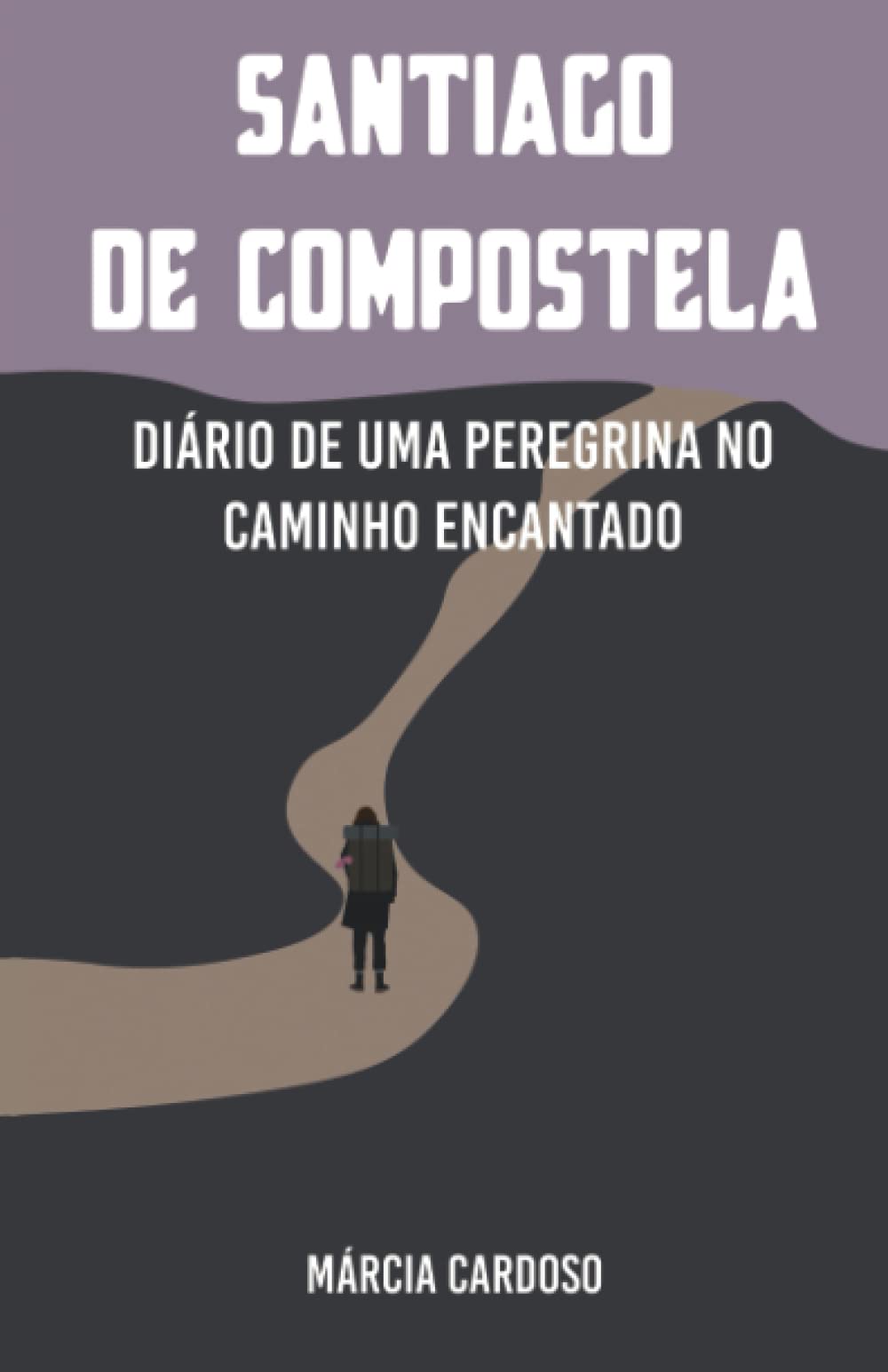 Santiago de Compostela: Diário de uma Peregrina no Caminho Encantado