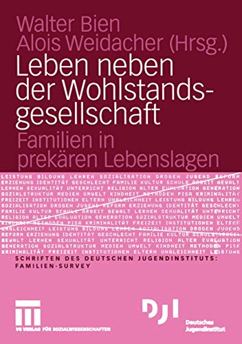 Preisvergleich Produktbild Leben neben der Wohlstandsgesellschaft: Familien in prekären Lebenslagen (DJI - Familien-Survey, 12, Band 12)