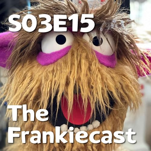 Pixels and Puppets S03E15: The Frankiecast