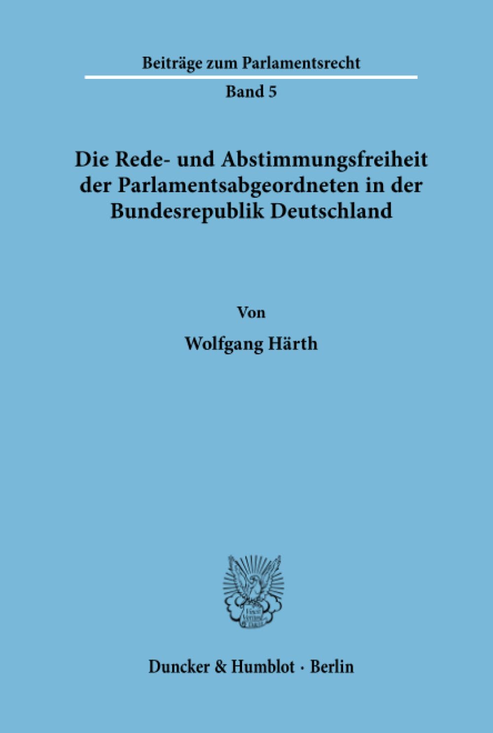 Die Rede- Und Abstimmungsfreiheit Der Parlamentsabgeordneten in Der Bundesrepublik Deutschland