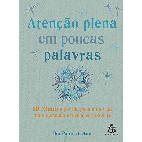 Atenção plena em poucas palavras: 10 Minutos por dia para uma vida mais tranquila e menos estressante