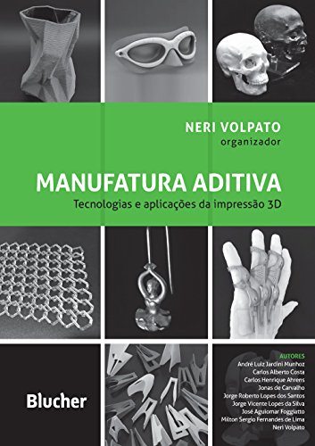 Manufatura Aditiva: Tecnologias e Aplicações da Impressão 3D