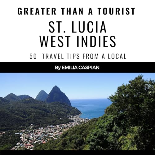 Greater than a Tourist: St. Lucia West Indies by Emilia Caspian episode artwork