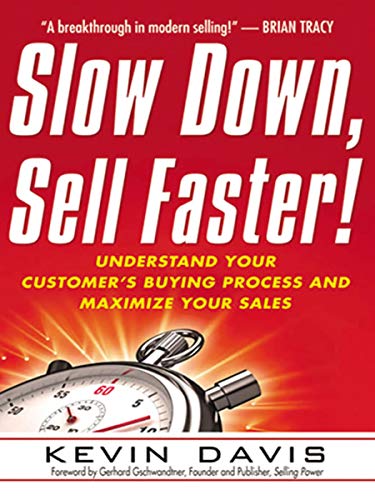 Télécharger Slow Down, Sell Faster!: Understand Your Customer's Buying Process and Maximize Your Sales PDF