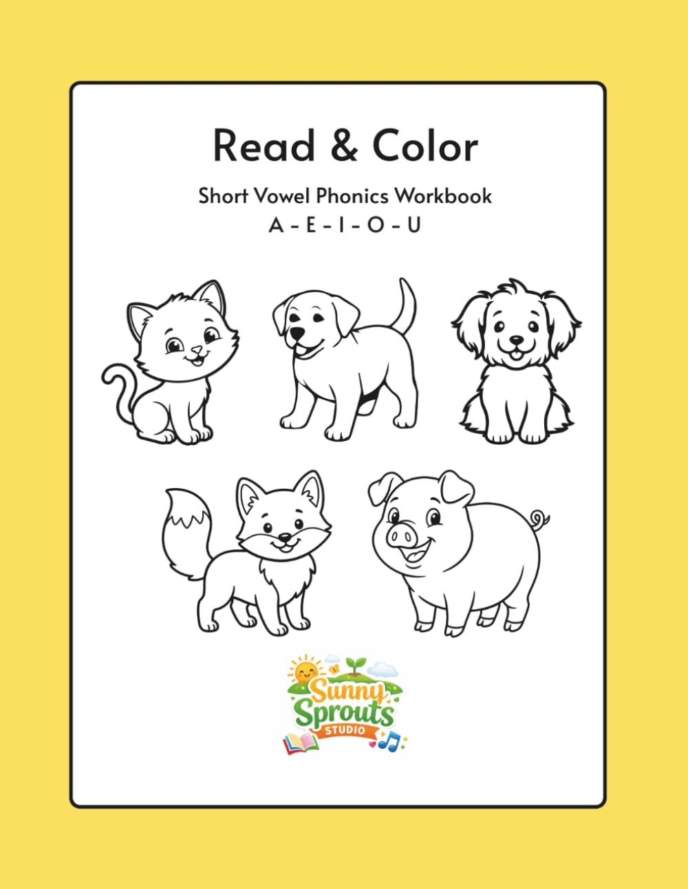 Read & Color Phonics Workbook: Short Vowel CVC Words for Early Readers (Sunny Sprouts Studio Activity Worksheets)