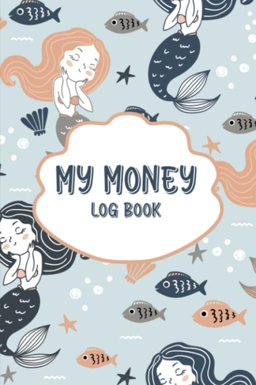 My Money Log Book: 5 Column Ledger For Kids, Allowance Saving Book, Money Education For Kids (Girls Mermaid Themed Financial Ledger)