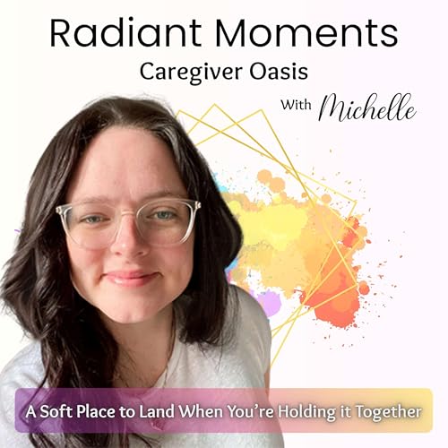 Radiant Moments - Caregiver Oasis cover art