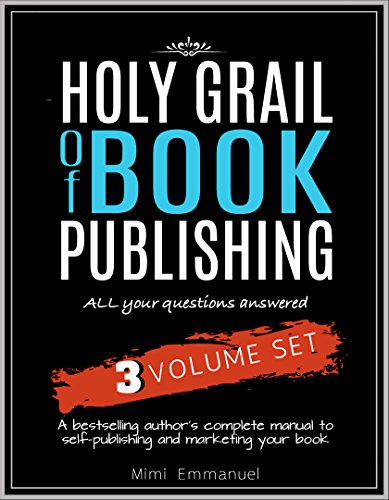 Cover of The Holy Grail of Book Publishing: All your questions answered - 3 Volume set - A bestselling author’s complete manual to self-publishing and marketing your book