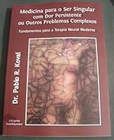 Medicina para o Ser Singular com Dor Persistente ou Outros Problemas Complexos. Fundamentos para a Terapia Neural Moderna 9872657807 Book Cover