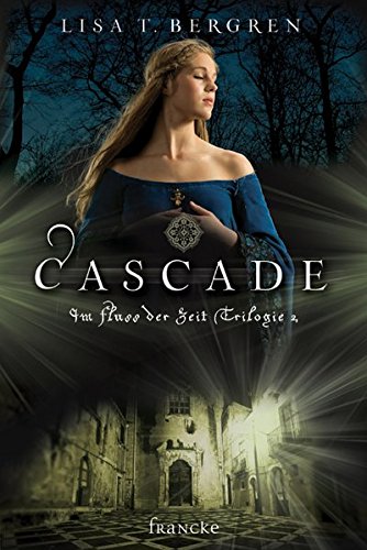 Cascade: Am Fluss der Zeit Trilogie