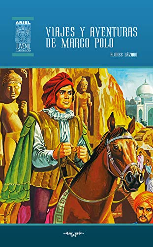 Viajes y aventuras de Marco Polo (Ariel Juvenil Ilustrada nº 55) (Spanish Edition)