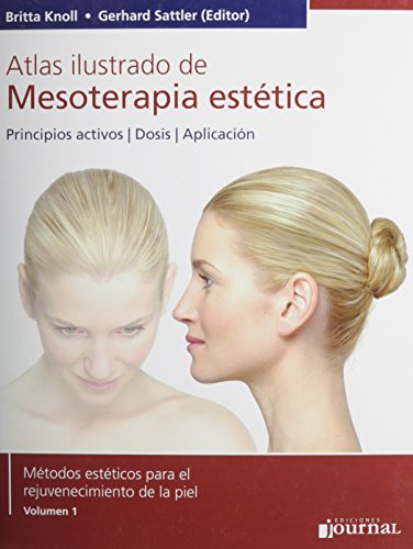ATLAS ILUSTRADO DE MESOTERAPIA ESTETICA. PRINCIPIOS ACTIVOS - DOSIS - APLICACION. METODOS ESTETICOS EN REJUVENECIMIENTO FACIAL, VOL. 1