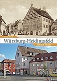 Würzburg-Heidingsfeld. Einst und heute. Auf den Spuren des veränderten Ortsbildes erlebt der Betrachter ?Städtle?, Lehmgrubensiedlung und Katzenberg ... von Alt und Neu. (Sutton Zeitsprünge) - Bruno Erhard