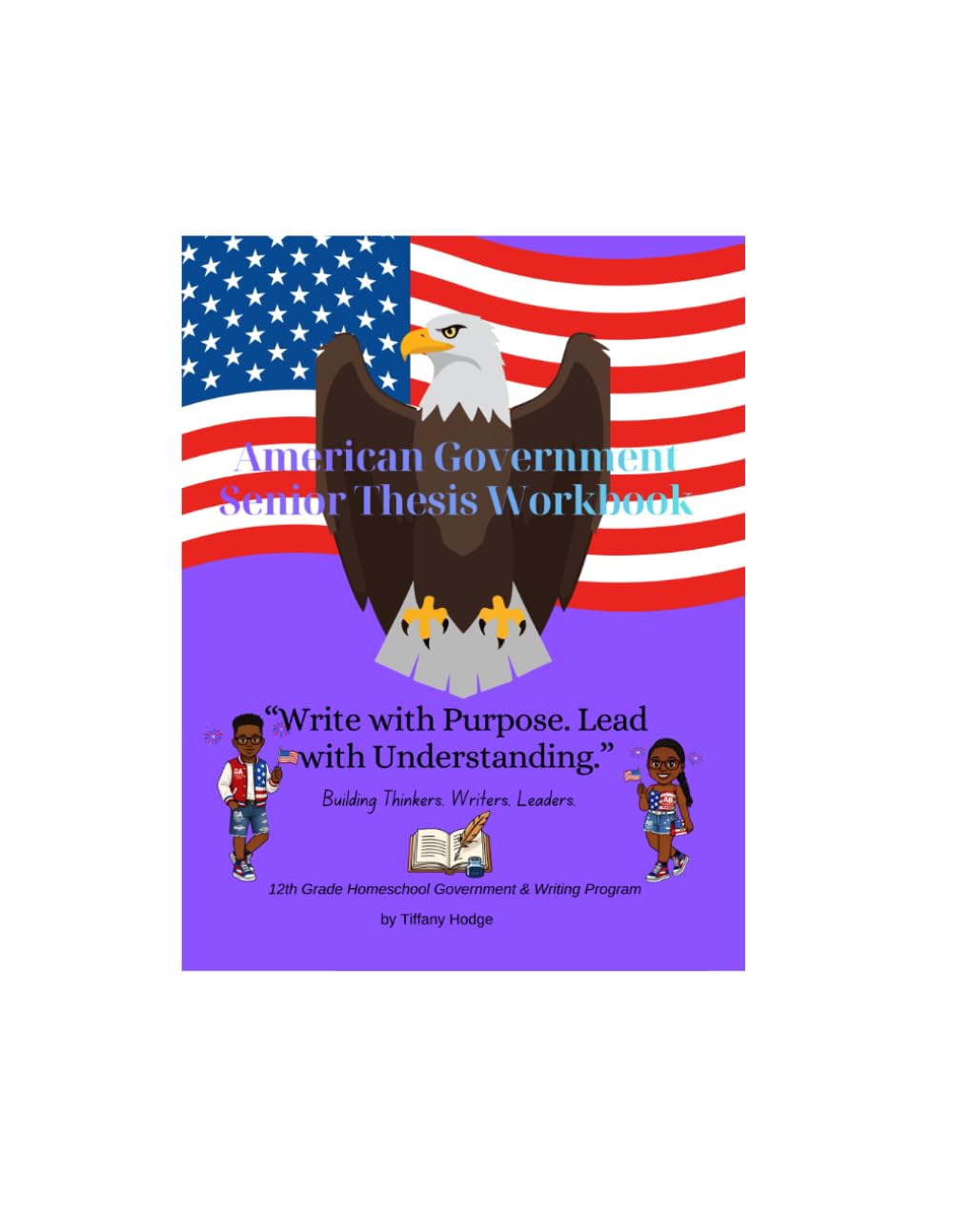 American Government Senior Thesis Workbook:: Write with Purpose Lead with Understanding