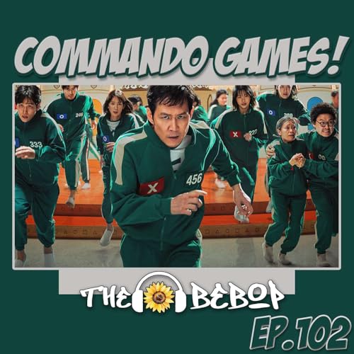 『102. Commando Games - The Bebop Boys Talk Creature Commandos + Squid Games!』のカバーアート