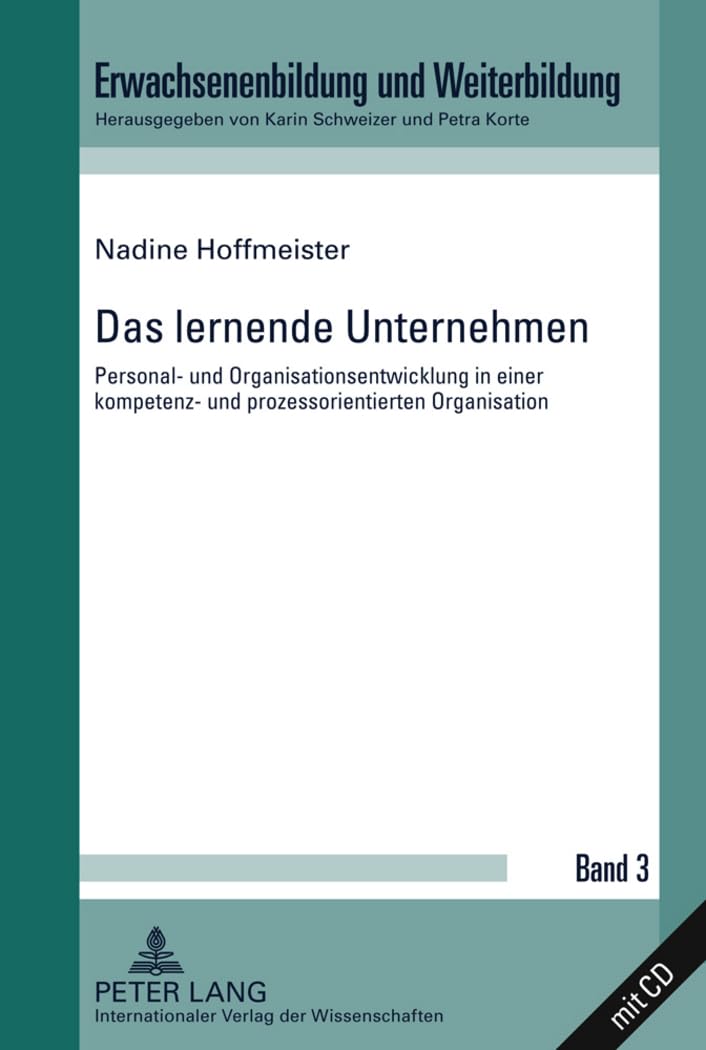 Das lernende Unternehmen: Personal- und Organisationsentwicklung in einer kompetenz- und prozessorientierten Organisation (Erwachsenenbildung und Weiterbildung, Band 3)