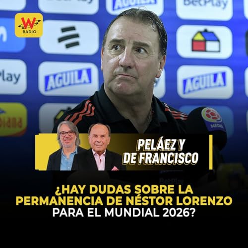 『¿Hay dudas sobre la permanencia de Néstor Lorenzo para el Mundial 2026?』のカバーアート