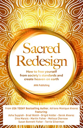 Sacred Redesign: How to free yourself from society's standards and create heaven on earth