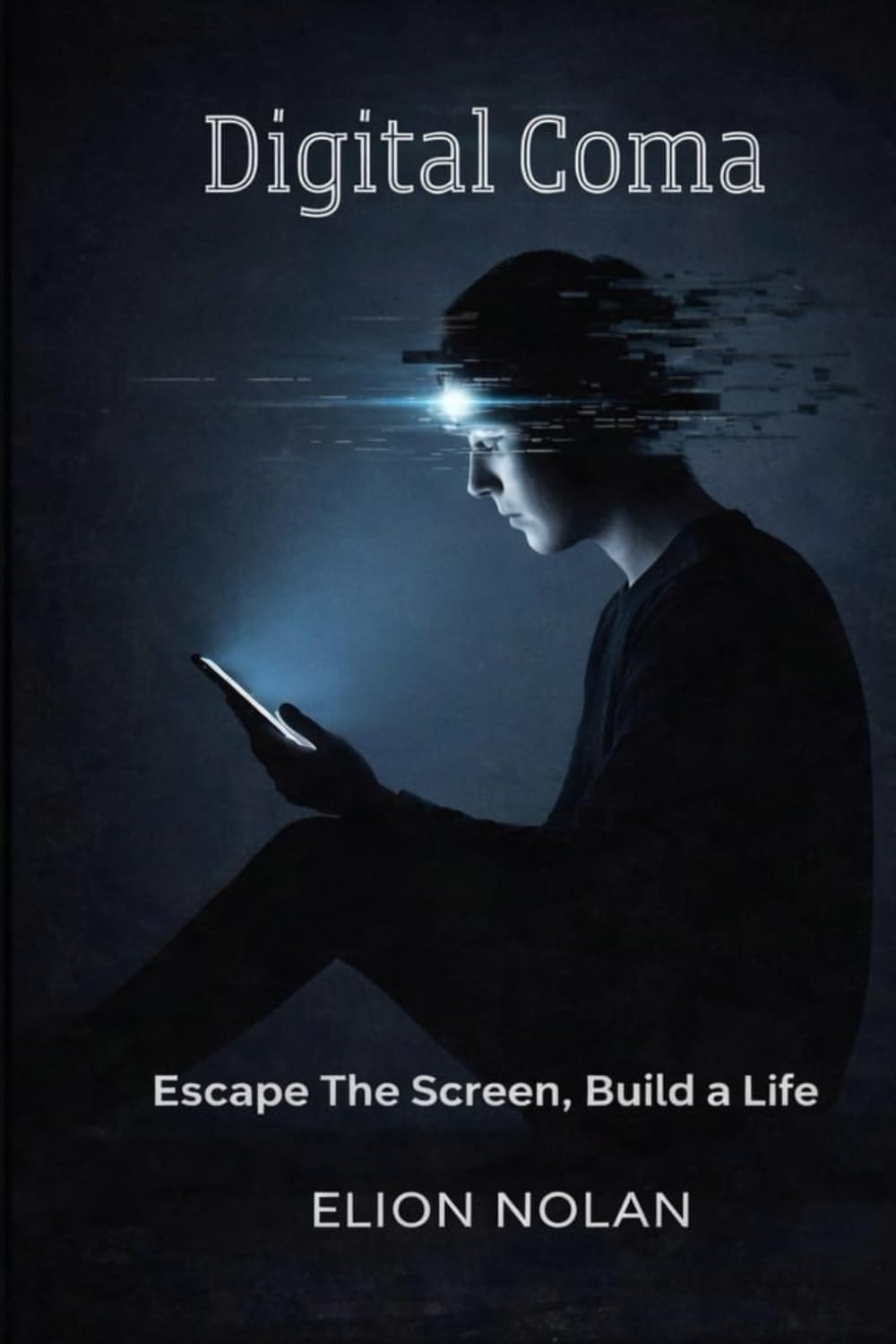 Digital Coma: Escape the Screen, Build a Life