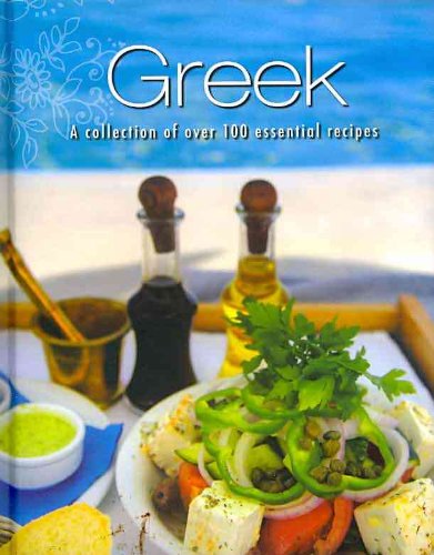 Greek: A Collection of Over 100 Essential Recipes