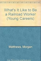 What's It Like to Be A-- Railroad Worker 0816718164 Book Cover