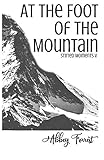 At The Foot Of The Mountain: Stirred Moments V