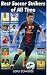 Best Soccer Strikers of All Time. Easy to read children soccer books with great graphics. All you need to know about the best soccer strikers in history. (Sport Soccer IQ book for Kids)