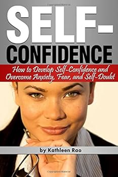 Paperback Self-Confidence: How to Develop Self Confidence and Overcome Anxiety, Fear, & Self-Doubt - ( 25 Proven Ways to Boost Self-Confidence ) Book