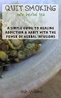 Quit Smoking With Herbal Tea 148491807X Book Cover