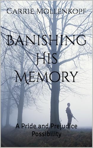 Banishing His Memory: A Pride and Prejudice Possibility