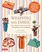 Produktbild Yamada, E: Wrapping with Fabric: Your Complete Guide to Furoshiki - The Japanese Art of Wrapping