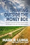 Thinking Outside The Money Box: The Best Concepts For A Worry-Free Retirement Are Off The Beaten Path