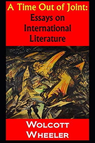 A Time Out of Joint: Essays on International Literature